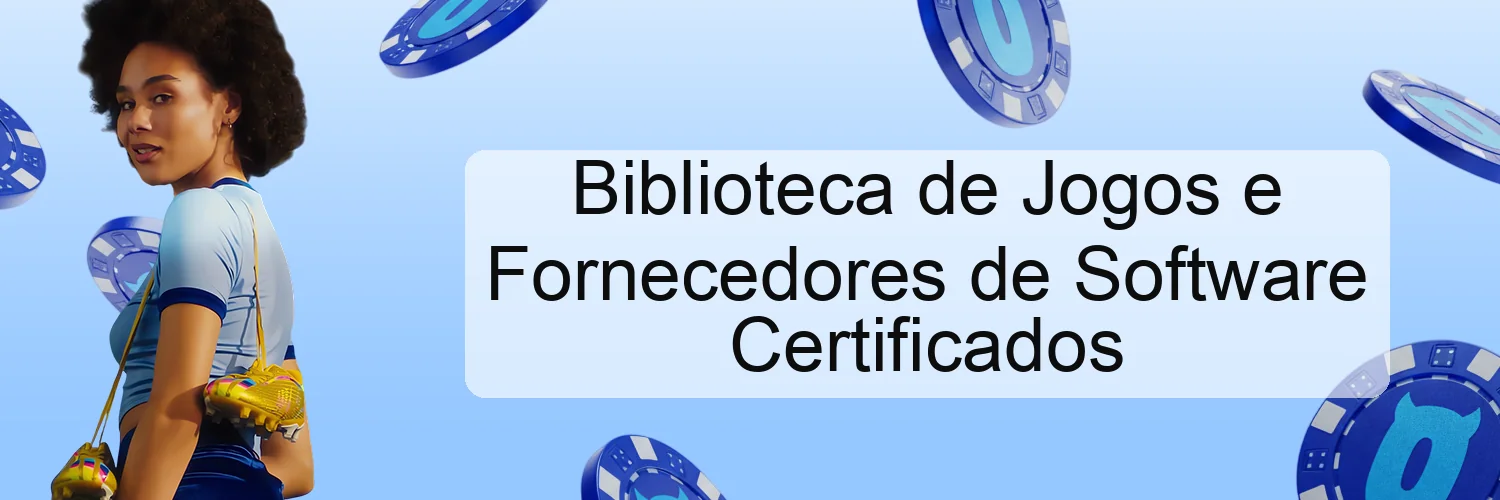 Biblioteca de Jogos e Fornecedores de Software Certificados Biblioteca de Jogos e Fornecedores de Software Certificados